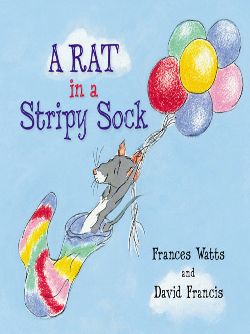 Title details for A Rat in a Stripy Sock by Frances Watts - Available